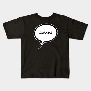 Word Balloon “DAMN’   Version A Kids T-Shirt